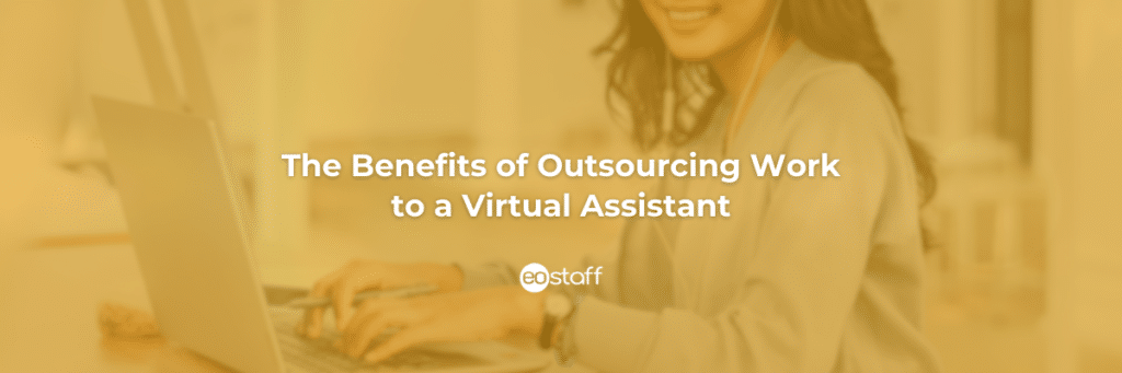 The Benefits of Outsourcing Work to a Virtual Assistant