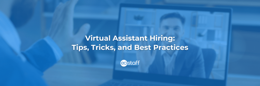 Virtual Assistant Hiring: Tips, Tricks, and Best Practices