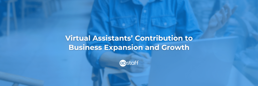 Virtual Assistants: Contribution to Business Expansion and Growth