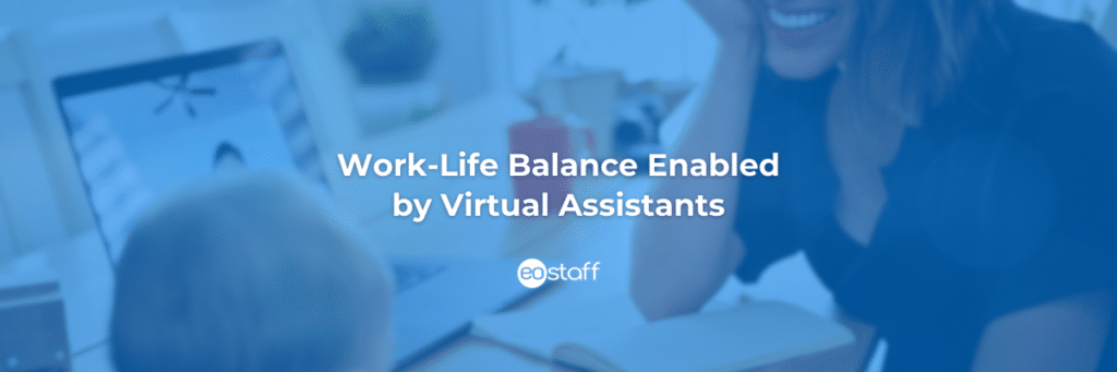 Work-Life Balance Enabled by elevate staff, how do i train to be a virtual assistant, virtual assistant content creation, social media va, virtual assistant outsourcing, virtual staff, employee virtual assistant