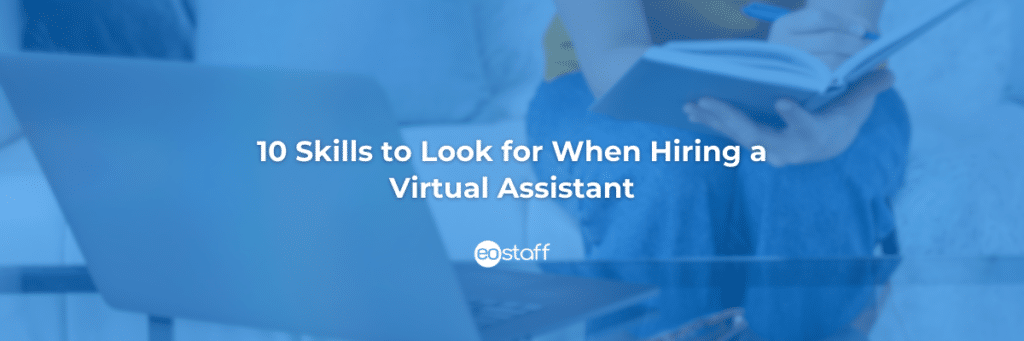 List of 10 Skills to Look for When Hiring a Remote Administrative Assistant Virtual Assistant.