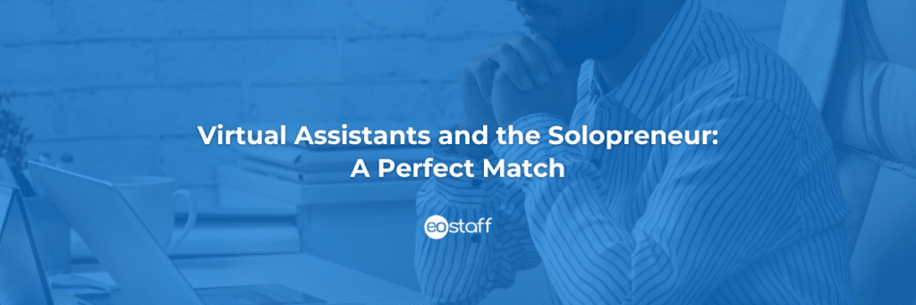 Virtual Assistants and the Solopreneur_ A Perfect Match