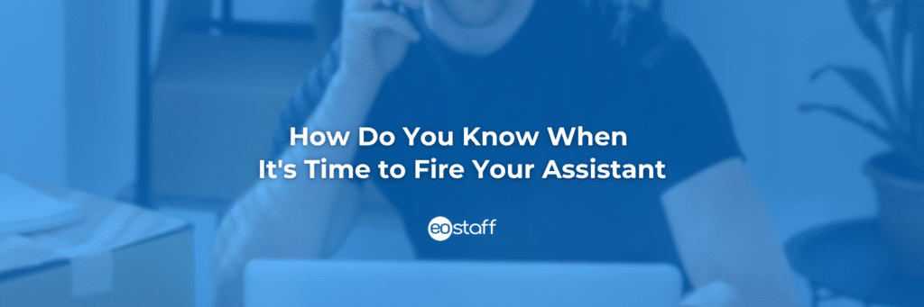 HowDoYouKnowWhenItsTimetoFireYourAssistant