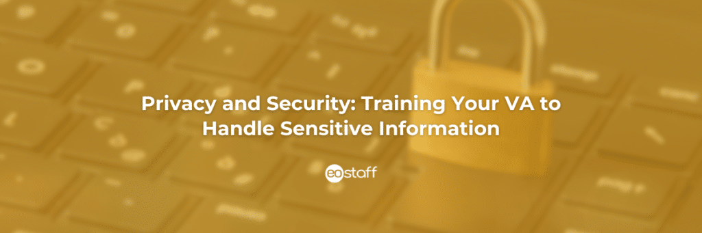 Privacy and Security Training Your VA to Handle Sensitive Information