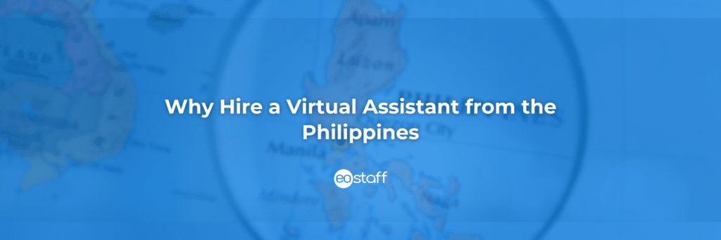 Why Hire a Virtual Assistant from the Philippines