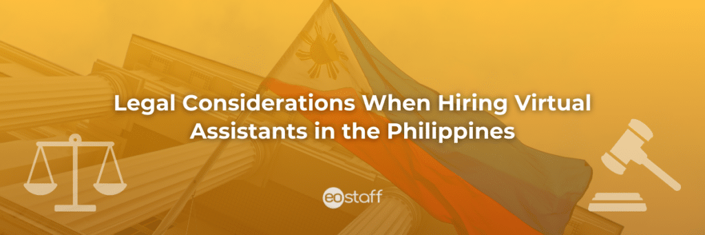 Legal Considerations When Hiring Virtual Assistants in the Philippines