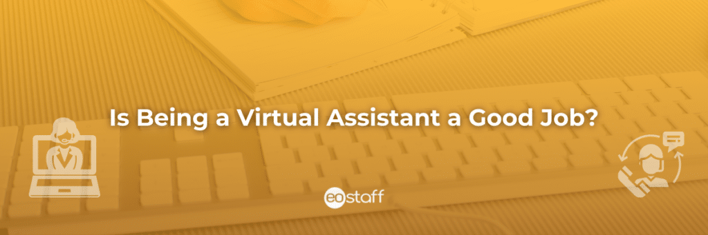 Is Being a Virtual Assistant a Good Job