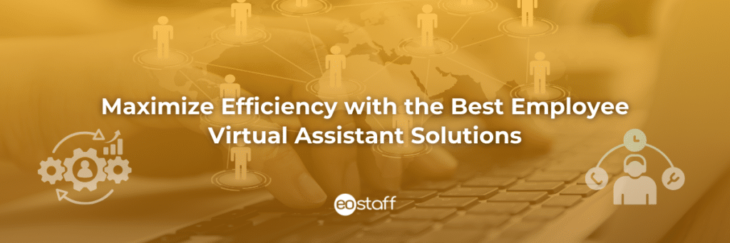 Maximize Efficiency with the Best Employee Virtual Assistant Solutions