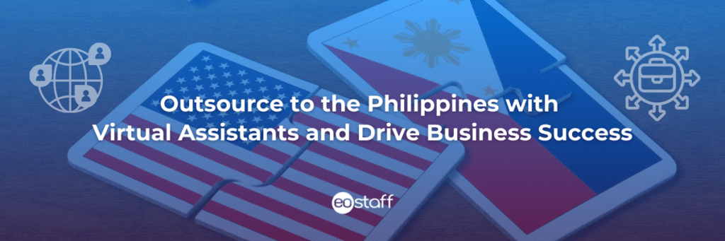 Outsource to the Philippines with Virtual Assistants and Drive Business Success