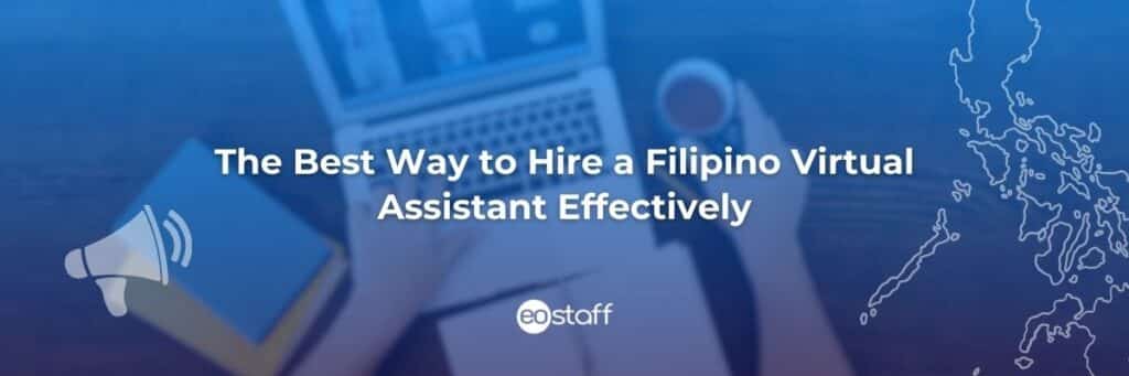 The Best Way to Hire a Filipino Virtual Assistant Effectively