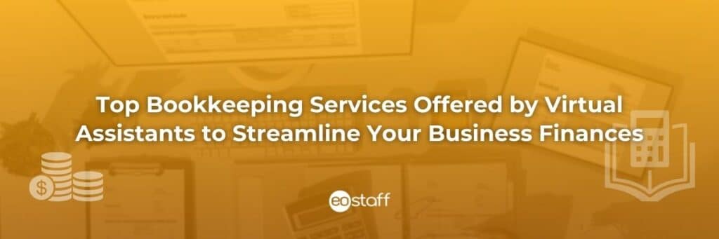 Top Bookkeeping Services Offered by Virtual Assistants to Streamline Your Business Finances