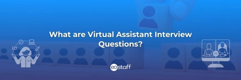 What are Virtual Assistant Interview Questions