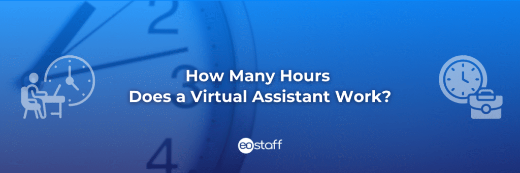 How Many Hours Does a Virtual Assistant Work