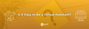 Is It Easy to Be a Virtual Assistant